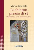 Li chiamò presso di sé. Dall'intimità con Gesù alla missione (eBook, ePUB)