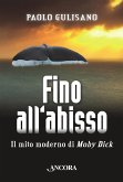 Fino all'abisso. Il mito moderno di Moby Dick (eBook, ePUB)