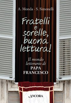 Cover Fratelli e sorelle, buona lettura! Il mondo letterario di Papa Francesco (eBook, ePUB)