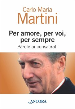 Per amore, per voi, per sempre. Parole ai consacrati (eBook, ePUB) - Martini, Carlo Maria