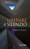 Liberare il silenzio (eBook, ePUB)