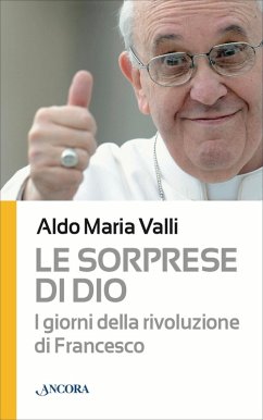 Cover Le sorprese di Dio. I giorni della rivoluzione di Francesco (eBook, ePUB)