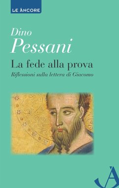 La fede alla prova. Riflessioni sulla lettera di Giacomo (eBook, ePUB) - Pessani, Dino