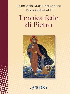 L'eroica fede di Pietro (eBook, ePUB) - Bregantini, Giancarlo Maria; Salvoldi, Valentino