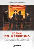 I danni dello spiritismo (eBook, ePUB)