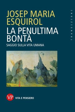 La penultima bontà (eBook, ePUB) - Esquirol, Josep Maria