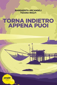 Torna indietro appena puoi (eBook, ePUB) - Arcangeli, Margherita; Riolfi, Tiziana