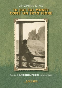 Io fui sui monti come un irto fiore (eBook, ePUB) - Dino, Onorina