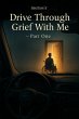 Memior Drive Through Grief With Me Part... - Bild 1