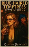 Blue-Haired Temptress: Sizzlin' Spank (Where Tongue Meets Cooche-Tales Of Modern Lesbian Passion, #3) (eBook, ePUB)