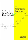 Transforming New Year's Resolutions Into New Life's Purpose (eBook, ePUB)