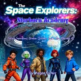 The Space Explorers: Starborn Academy (eBook, ePUB) The Space Explorers: Starborn Academy (eBook, ePUB)