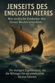 Jenseits des Endlosen Meeres: Wie nordische Entdecker den fernen Westen erreichten (eBook, ePUB)
