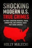 Cover Shocking Modern U.S. True Crimes (eBook, ePUB)
