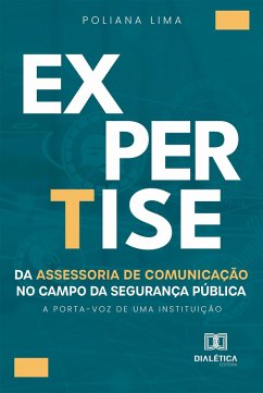 Cover A Expertise da Assessoria de Comunicação no Campo da Segurança Pública (eBook, ePUB)