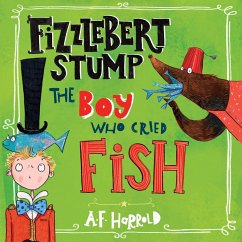 Fizzlebert Stump: The Boy Who Cried Fish (MP3-Download) - Harrold, A.F. Fizzlebert Stump: The Boy Who Cried Fish (MP3-Download) - Harrold, A.F.
