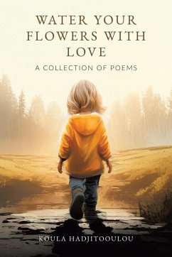 Cover Water Your Flowers With Love: A Collection of Poems (eBook, ePUB)