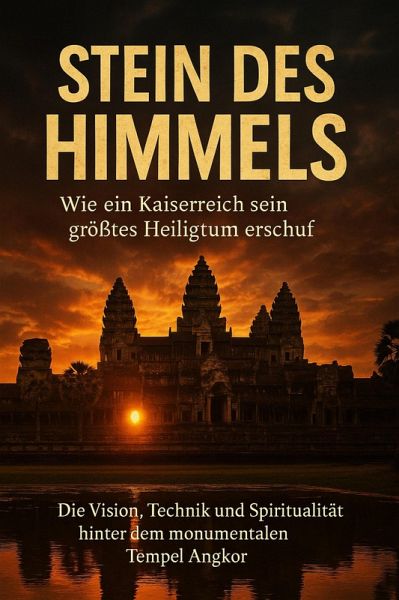 Stein des Himmels: Wie ein Kaiserreich sein größtes Heiligtum erschuf (eBook, ePUB)