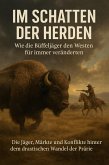 Im Schatten der Herden: Wie die Büffeljäger den Westen für immer veränderten (eBook, ePUB)
