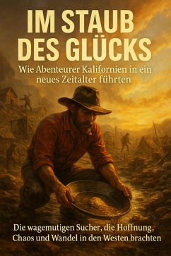 Cover Im Staub des Glücks: Wie Abenteurer Kalifornien in ein neues Zeitalter führten (eBook, ePUB)