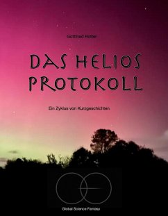Das Helios Protokoll (eBook, ePUB) - Rotter, Gottfried