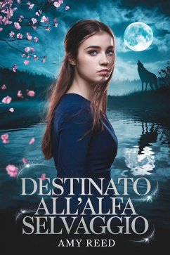 Destiné À L'alpha Sauvage (French Fated mates trilogy, #3) (eBook, ePUB) - Reed, Amy Destiné À L'alpha Sauvage (French Fated mates trilogy, #3) (eBook, ePUB) - Reed, Amy