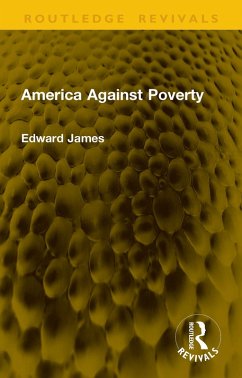 America Against Poverty (eBook, ePUB) - James, Edward America Against Poverty (eBook, ePUB) - James, Edward