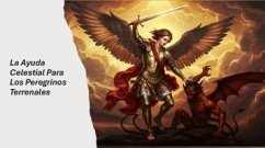 La Ayuda Celestial Para Los Peregrinos Terrenales (eBook, ePUB) - Davalos, Fernando La Ayuda Celestial Para Los Peregrinos Terrenales (eBook, ePUB) - Davalos, Fernando