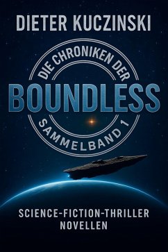 Die Chroniken der Boundless Sammelband 1 (eBook, ePUB) - Kuczinski, Dieter