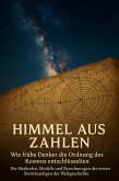 Himmel aus Zahlen: Wie frühe Denker die Ordnung des Kosmos entschlüsselten (eBook, ePUB)