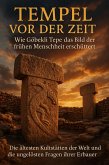 Tempel vor der Zeit: Wie Göbekli Tepe das Bild der frühen Menschheit erschüttert (eBook, ePUB)