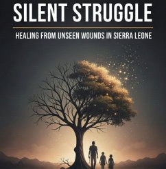 Silent Struggle: Healing from Unseen Wounds in Sierra Leone. (eBook, ePUB) - Bangura, Fathimah