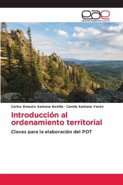 Introducción al ordenamiento territorial - Santana Bonilla, Carlos Ernesto;Santana Varón, Camila Introducción al ordenamiento territorial - Santana Bonilla, Carlos Ernesto;Santana Varón, Camila