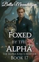 Cover Foxed by the Alpha (The Alpha King's Breeder, #17) (eBook, ePUB)