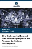 Eine Studie zur Inzidenz und zum Behandlungsergebnis von Tumoren der hinteren Schädelgrube
