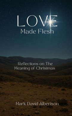Love Made Flesh - Albertson, Mark David Love Made Flesh - Albertson, Mark David