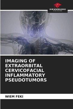IMAGING OF EXTRAORBITAL CERVICOFACIAL INFLAMMATORY PSEUDOTUMORS - Feki, Wiem