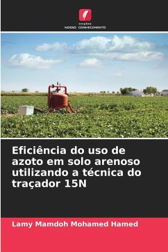 Cover Eficiência do uso de azoto em solo arenoso utilizando a técnica do traçador 15N
