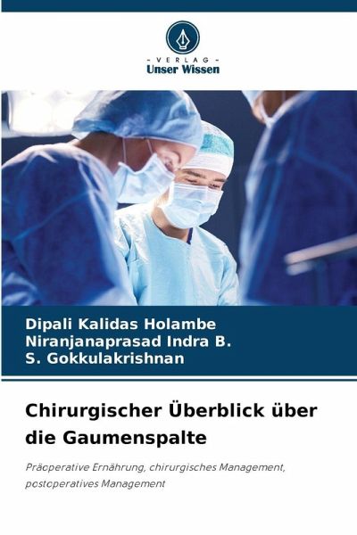 Chirurgischer Überblick über die Gaumenspalte - Holambe, Dipali Kalidas; Indra B., Niranjanaprasad; Gokkulakrishnan, S. Chirurgischer Überblick über die Gaumenspalte - Holambe, Dipali Kalidas; Indra B., Niranjanaprasad; Gokkulakrishnan, S.