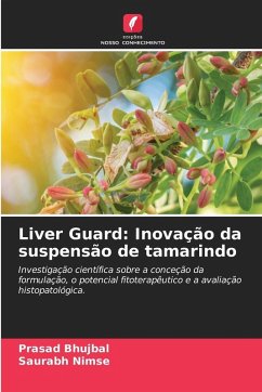 Liver Guard: Inovação da suspensão de tamarindo - Bhujbal, Prasad;Nimse, Saurabh Liver Guard: Inovação da suspensão de tamarindo - Bhujbal, Prasad;Nimse, Saurabh
