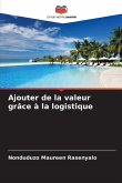 Ajouter de la valeur grâce à la logistique