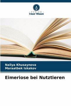 Eimeriose bei Nutztieren - Khusaynova, Nailya;Iskakov, Maraatbek