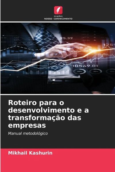Roteiro para o desenvolvimento e a transformação das empresas Roteiro para o desenvolvimento e a transformação das empresas
