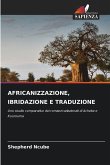 AFRICANIZZAZIONE, IBRIDAZIONE E TRADUZIONE