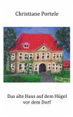 Das alte Haus auf dem Hügel vor dem Dorf