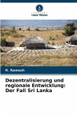 Dezentralisierung und regionale Entwicklung: Der Fall Sri Lanka Dezentralisierung und regionale Entwicklung: Der Fall Sri Lanka