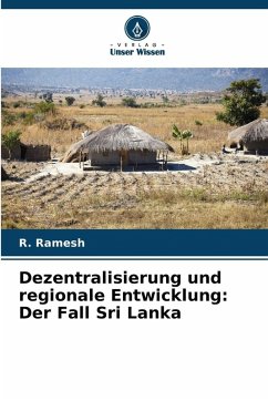 Dezentralisierung und regionale Entwicklung: Der Fall Sri Lanka - Ramesh, R. Dezentralisierung und regionale Entwicklung: Der Fall Sri Lanka - Ramesh, R.