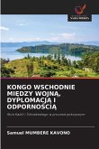 KONGO WSCHODNIE MI¿DZY WOJN¿, DYPLOMACJ¿ I ODPORNO¿CI¿