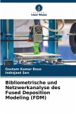 Bibliometrische und Netzwerkanalyse des Fused Deposition Modeling (FDM)
