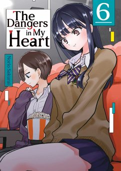 The Dangers in My Heart - Band 06 (deutsche Ausgabe) - Sakurai, Norio The Dangers in My Heart - Band 06 (deutsche Ausgabe) - Sakurai, Norio